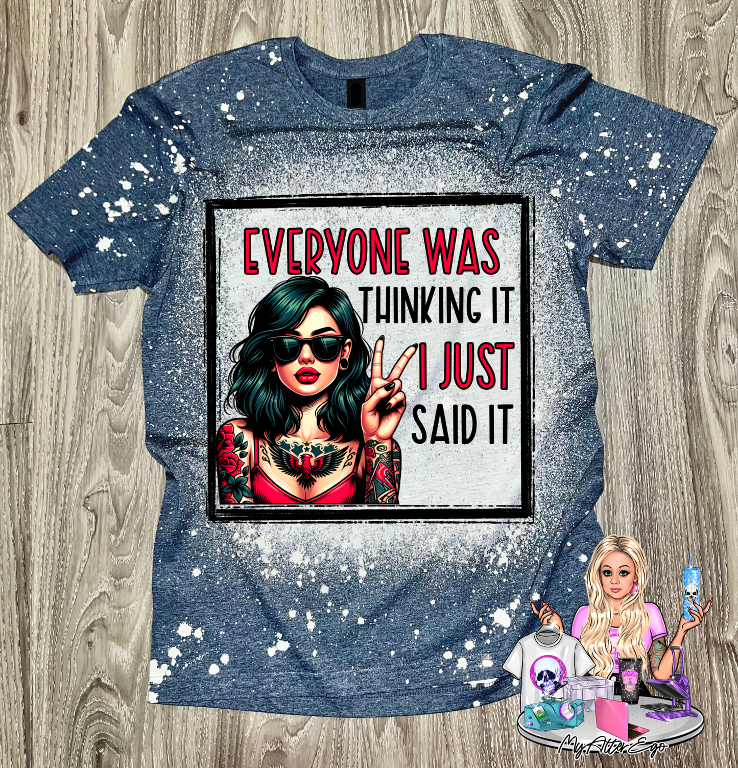 Everyone Was Thinking It, I Just Said It (T-Shirt)