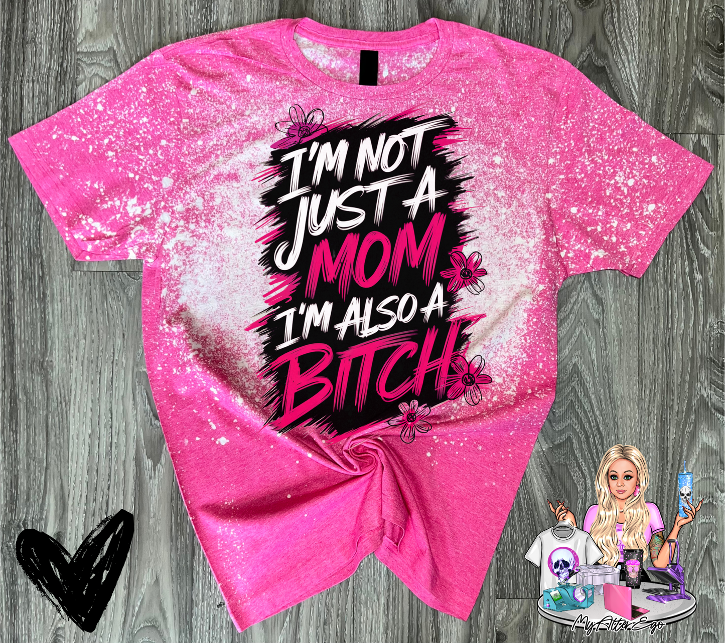I'm Not Just a Mom I'm Also a Bitch (T-Shirt)