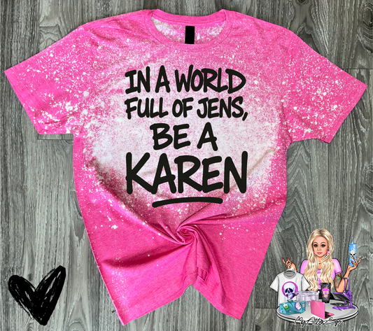 In a World Full of Jens, Be a Karen T-shirt (50% of proceeds go to the Justice for Karen Read Legal Defense Fund)