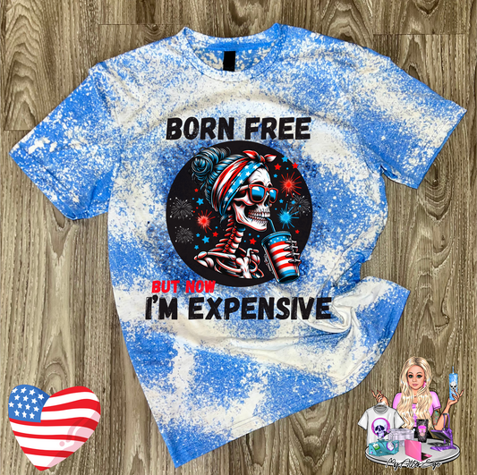 Born Free but Now I'm Expensive (T-Shirt)