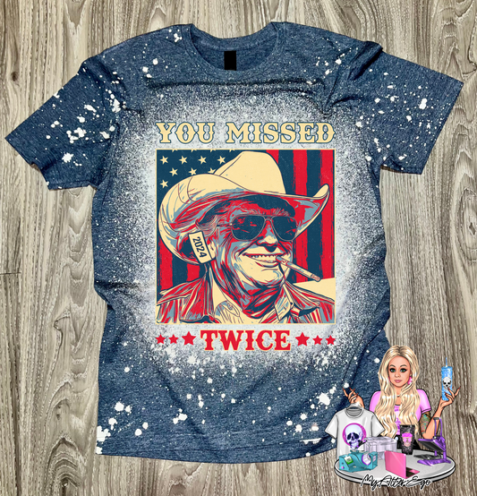 You Missed Twice (Trump Rally T-Shirt)