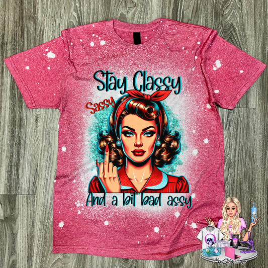 Stay Classy, Sassy and a bit Bad Assy (T-Shirt)