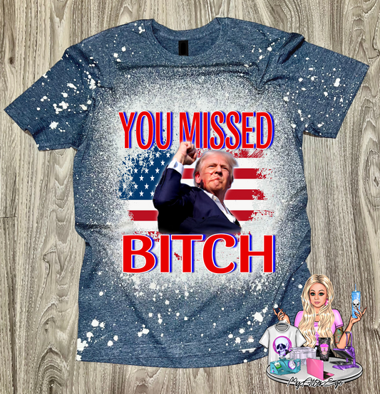 You Missed, Bitch (Trump T-Shirt)