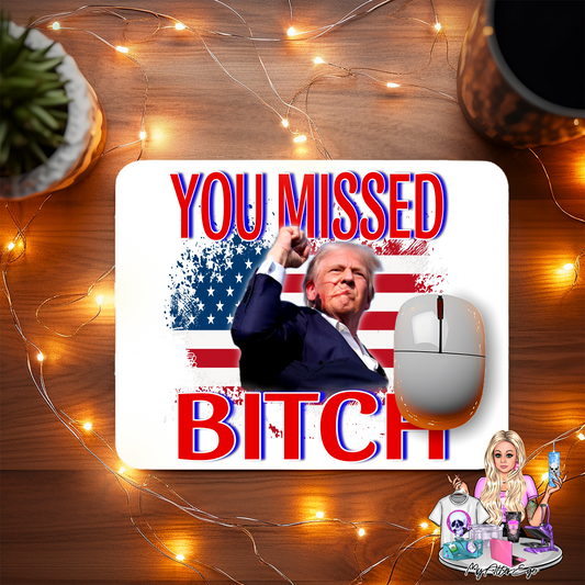 You Missed, Bitch (Trump Rally Mouse Pad)