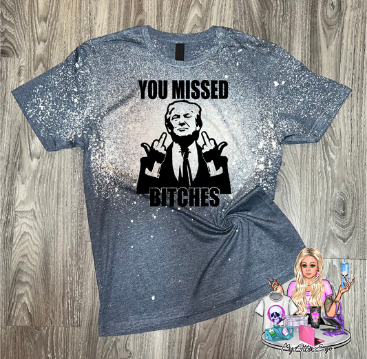 You Missed, Bitches (Trump Rally T-Shirt)