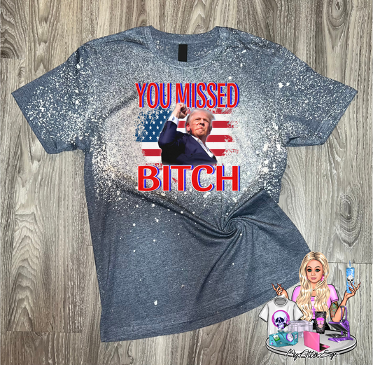 You Missed, Bitch (Trump Rally T-Shirt)