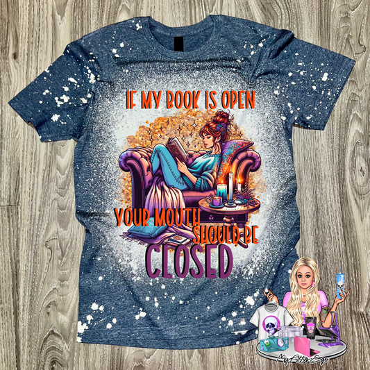 If My Book is Open Your Mouth Should be Closed (T-Shirt)