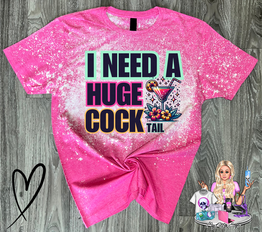 I Need a Huge COCKtail (T-shirt)
