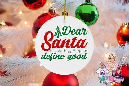 Dear Santa, Define Good (Christmas Ornament)