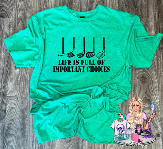 Life is Full of Important Choices (T-Shirt)