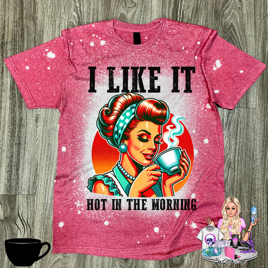 I Like it Hot in the Morning (T-Shirt)