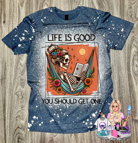 Life is Good You Should Get One (T-Shirt)