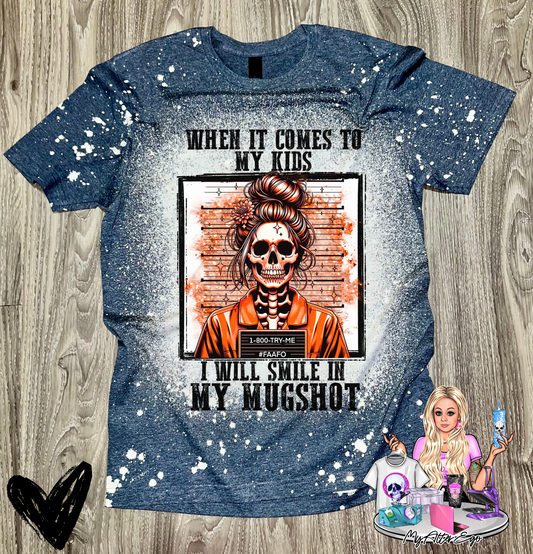 When it Comes to My Kids, I Will Smile in My Mugshot (T-Shirt)