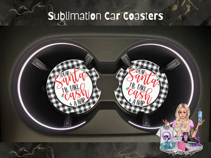 Dear Santa I'll Take Cash & A Nap (Car Coasters)