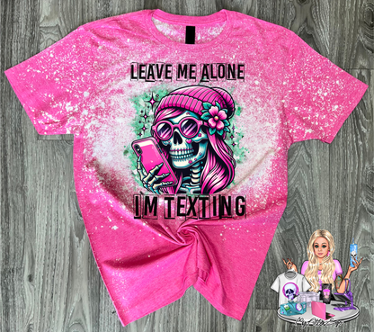 Leave Me Alone I'm Texting (T-Shirt)