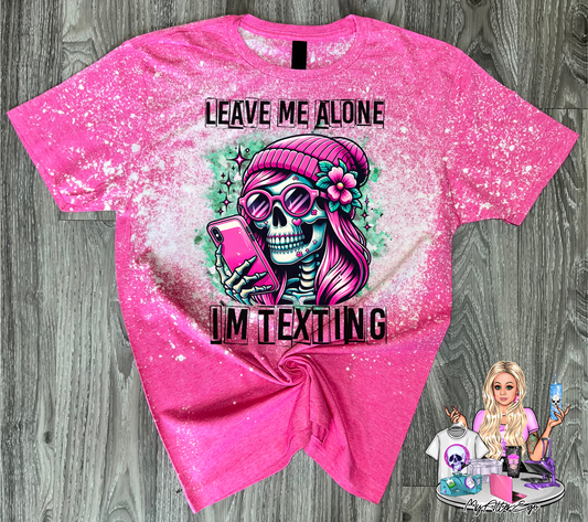 Leave Me Alone I'm Texting (T-Shirt)