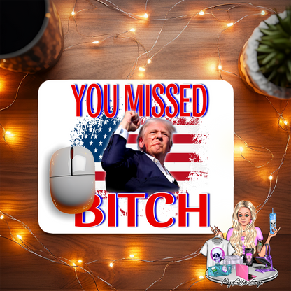 You Missed, Bitch (Trump Rally Mouse Pad)